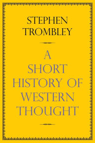 Title: A Very Short History of Western Thought, Author: Stephen Trombley