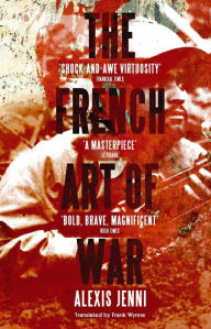 Title: The French Art of War (Prix Goncourt Winner), Author: Alexis Jenni