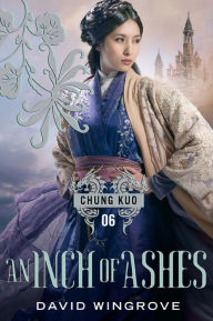 Title: An Inch of Ashes (Chung Kuo Series #6), Author: David Wingrove