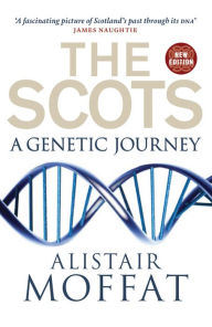 Title: The Scots: A Genetic Journey, Author: Alistair Moffat