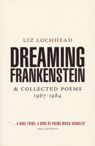 Title: Dreaming Frankenstein: & Collected Poems, 1967-1984, Author: Liz Lochhead