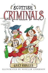 Title: Scottish Criminals, Author: Gary Smailes