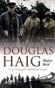 Title: Architect of Victory: Douglas Haig, Author: Walter Reid