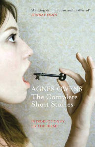 Title: Agnes Owens: The Complete Short Stories, Author: Agnes Owens