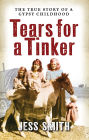 Tears for a Tinker: The True Story of a Gypsy Childhood