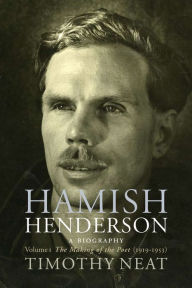 Title: Hamish Henderson, Volume 1: A Biography: The Making of the Poet (1919-1953), Author: Timothy Neat