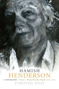 Title: Hamish Henderson, Volume 2: A Biography: Poetry Becomes People (1952-2002), Author: Timothy Neat