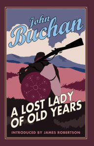 Title: A Lost Lady of Old Years, Author: John Buchan