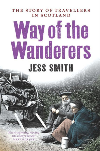Way of the Wanderers: The Story of Travellers in Scotland