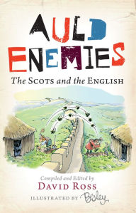 Title: Auld Enemies: The Scots and the English, Author: David Ross