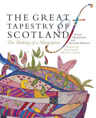 Title: The Great Tapestry of Scotland: The Making of a Masterpiece, Author: Alistair Moffat