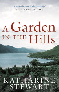 Title: A Garden in the Hills, Author: Katharine Stewart