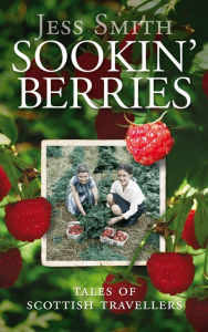 Title: Sookin' Berries: Tales of Scottish Travellers, Author: Jess Smith