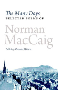 Title: The Many Days: Selected Poems of Norman MacCaig, Author: Norman MacCaig