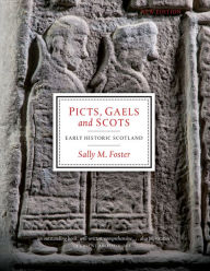 Title: Picts, Gaels and Scots: Early Historic Scotland, Author: Sally M. Foster