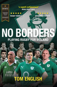 Title: No Borders: Playing Rugby for Ireland, Author: Tom English