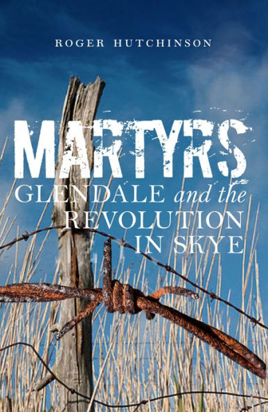 Martyrs: Glendale and the Revolution in Skye