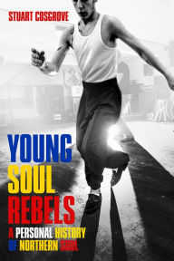 Title: Young Soul Rebels: A Personal History of Northern Soul, Author: Stuart Cosgrove