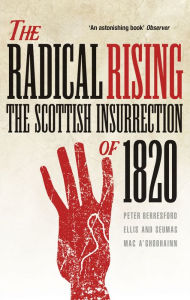 Title: The Radical Rising: The Scottish Insurrection of 1820, Author: Peter Berresford-Ellis