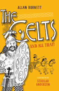 Title: The Celts and All That, Author: Allan Burnett