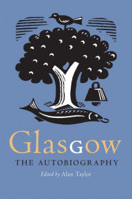 Title: Glasgow: The Autobiography, Author: Alan Taylor