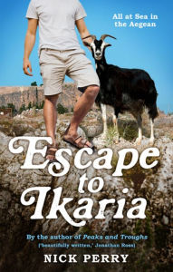 Title: Escape to Ikaria: All at Sea in the Aegean, Author: Nick Perry