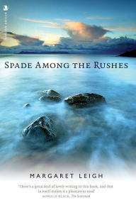 Title: Spade Among the Rushes, Author: Margaret Leigh