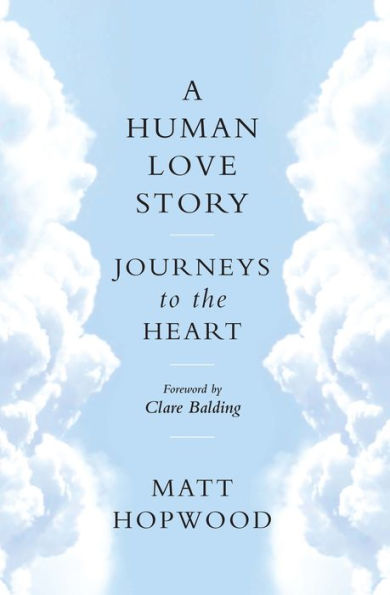 A Human Love Story: Journeys to the Heart