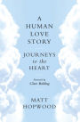A Human Love Story: Journeys to the Heart