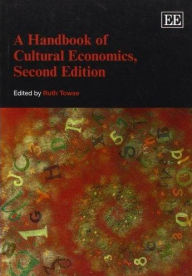 Title: A Handbook of Cultural Economics, Second Edition / Edition 2, Author: Ruth Towse
