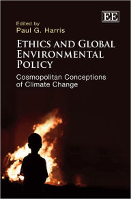 Title: Ethics and Global Environmental Policy: Cosmopolitan Conceptions of Climate Change, Author: Paul G. Harris