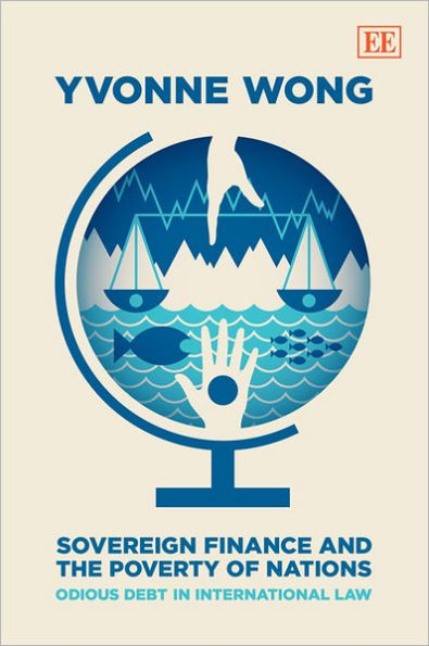 Sovereign Finance and the Poverty of Nations: Odious Debt in International Law