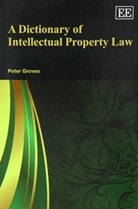 A Dictionary of Intellectual Property Law