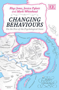 Title: Changing Behaviours: On the Rise of the Psychological State, Author: Rhys Jones