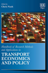 Title: Handbook of Research Methods and Applications in Transport Economics and Policy, Author: Chris Nash