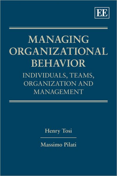 Managing Organizational Behavior: Individuals, Teams, Organization and Management