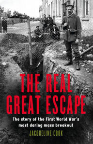 Title: The Real Great Escape: The Story of the First World War's Most Daring Mass Breakout, Author: Jacqueline Cook