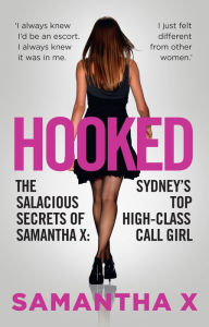 Free audiobooks download for ipod touch Hooked: The Salacious Secrets of Samantha X: Sydney's Top High-Class Call Girl FB2 PDB PDF by Samantha X 9780857984487