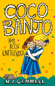 Title: Coco Banjo Has Been Unfriended, Author: N. J. Gemmell