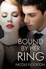 Title: Bound By Her Ring, Author: Nicole Flockton