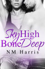 Sky High, Bone Deep