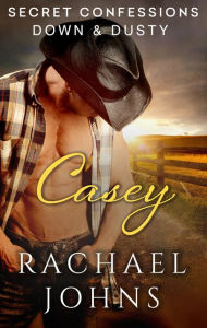 Title: Secret Confessions: Down & Dusty - Casey, Author: Rachael Johns