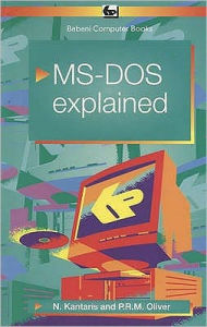 Title: MS-DOS Explained, Author: N. Kantaris