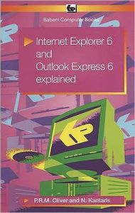 Title: Internet Explorer 6 and Outlook Express 6 Explained, Author: P.R.M. Oliver