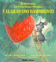 Title: El Ratoncito, la fresa roja y madura, y el gran oso hambriento, Author: Don Wood