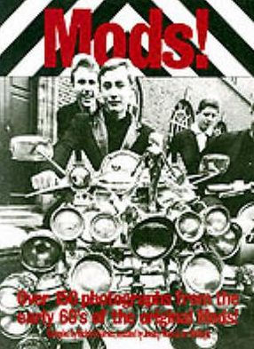 Mods!: Over 150 Photographs from the Early '60's of Original Mods!