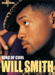 Title: Will Smith: King of Cool, Author: Brian J. Robb