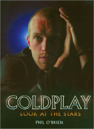 Title: Coldplay: Look at the Stars, Author: Phil O'Brien
