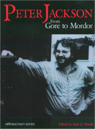 Title: Peter Jackson: From Gore to Mordor (Ultrascreen Series), Author: Paul A. Woods