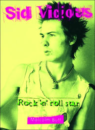 Title: Sid Vicious: Rock 'n' Roll Star, Author: Malcolm Butt